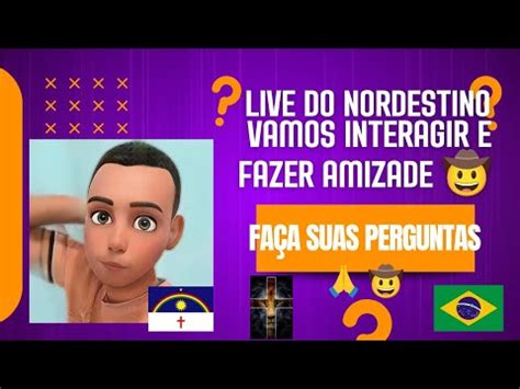 Live do nordestino vamos conversar interagir e fazer amizade.